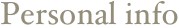 Personal info